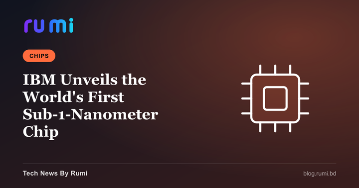 IBM Unveils the World's First Sub-1-Nanometer Chip